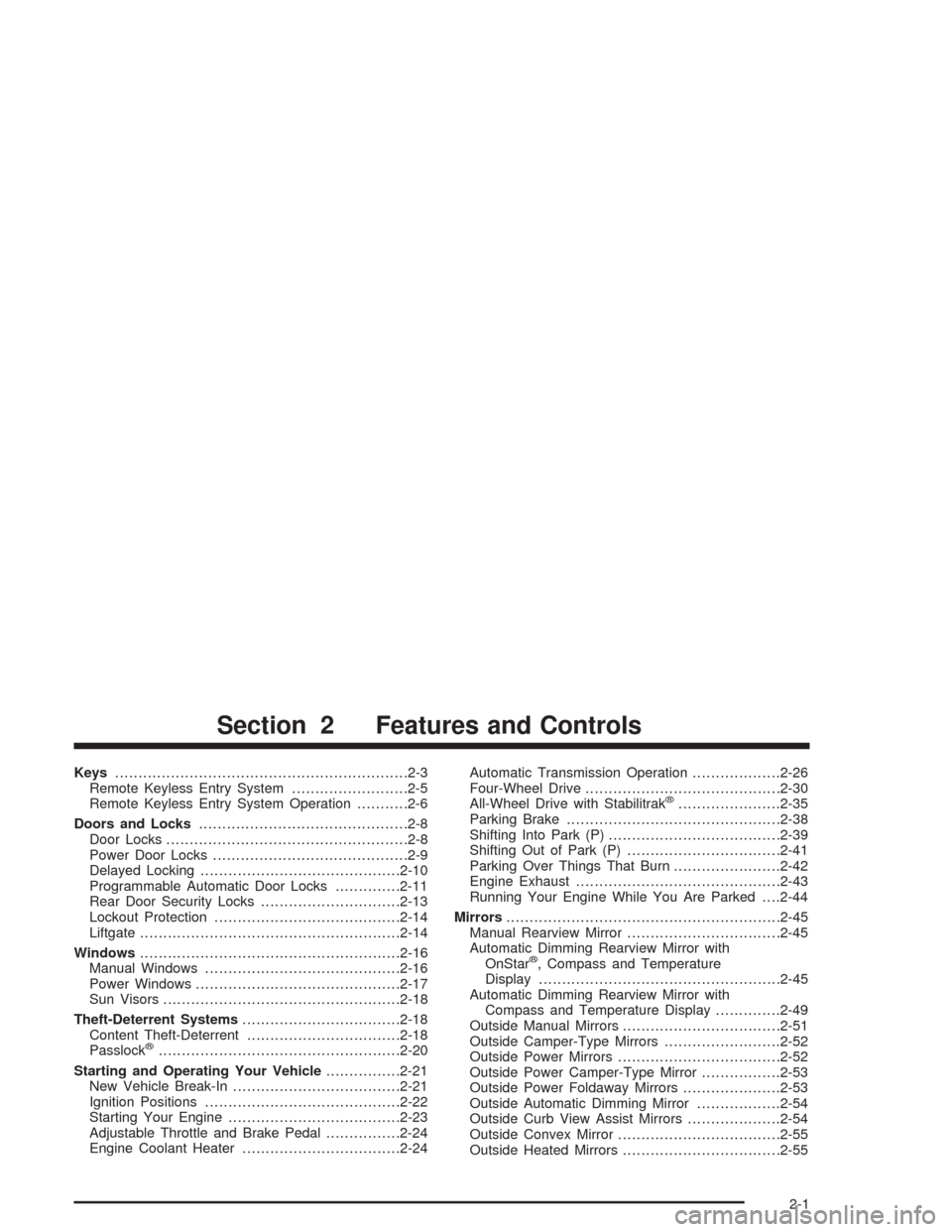 CHEVROLET TAHOE 2004 2.G Owners Manual Keys...............................................................2-3
Remote Keyless Entry System.........................2-5
Remote Keyless Entry System Operation...........2-6
Doors and Locks......