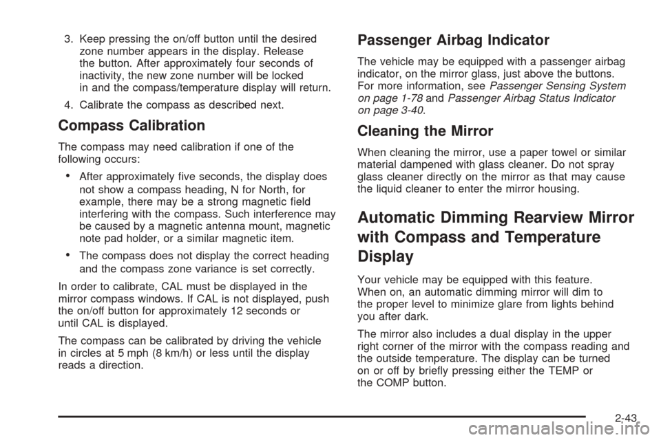 CHEVROLET TAHOE 2005 2.G Owners Manual 3. Keep pressing the on/off button until the desired
zone number appears in the display. Release
the button. After approximately four seconds of
inactivity, the new zone number will be locked
in and t