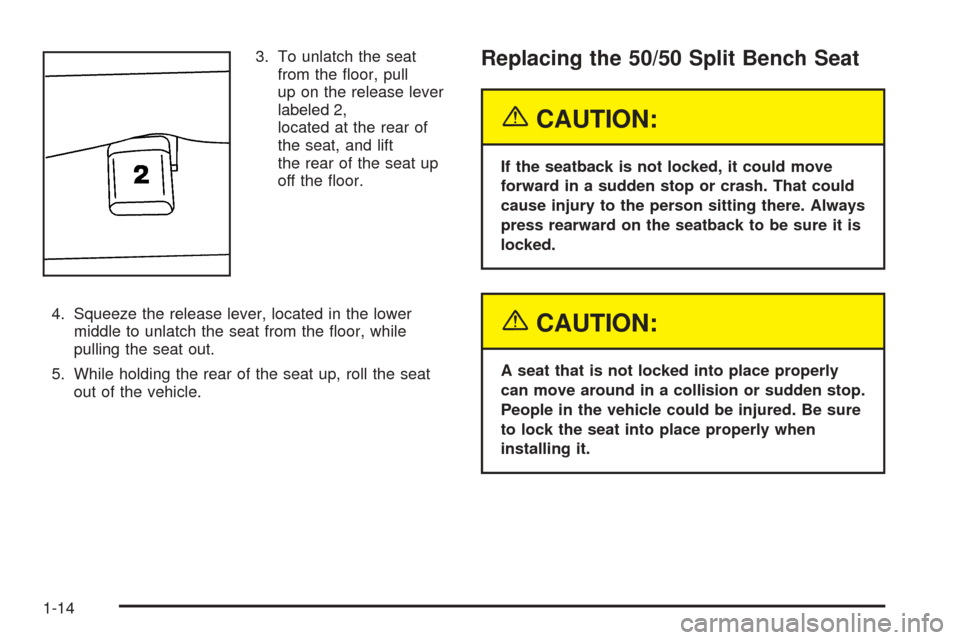 CHEVROLET TAHOE 2005 2.G User Guide 3. To unlatch the seat
from the �oor, pull
up on the release lever
labeled 2,
located at the rear of
the seat, and lift
the rear of the seat up
off the �oor.
4. Squeeze the release lever, located in t