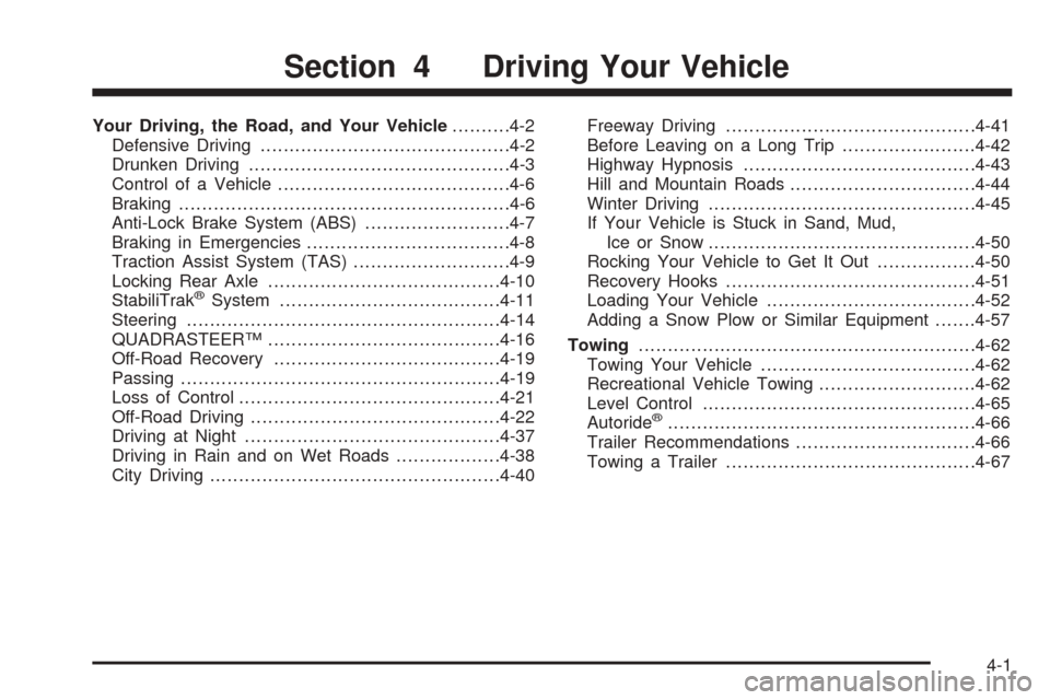 CHEVROLET TAHOE 2005 2.G Owners Manual Your Driving, the Road, and Your Vehicle..........4-2
Defensive Driving...........................................4-2
Drunken Driving.............................................4-3
Control of a Vehic CHEVROLET TAHOE 2005 2.G Owners Manual Your Driving, the Road, and Your Vehicle..........4-2
Defensive Driving...........................................4-2
Drunken Driving.............................................4-3
Control of a Vehic
