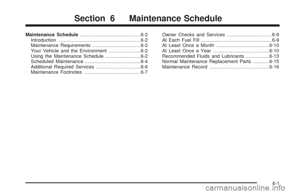 CHEVROLET TAHOE 2005 2.G Owners Manual Maintenance Schedule......................................6-2
Introduction...................................................6-2
Maintenance Requirements..............................6-2
Your Vehicle 