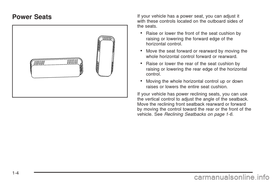 CHEVROLET TAHOE 2005 2.G Owners Manual Power SeatsIf your vehicle has a power seat, you can adjust it
with these controls located on the outboard sides of
the seats.
Raise or lower the front of the seat cushion by
raising or lowering the 