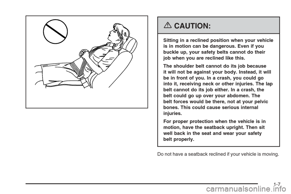 CHEVROLET TAHOE 2006 2.G User Guide {CAUTION:
Sitting in a reclined position when your vehicle
is in motion can be dangerous. Even if you
buckle up, your safety belts cannot do their
job when you are reclined like this.
The shoulder bel