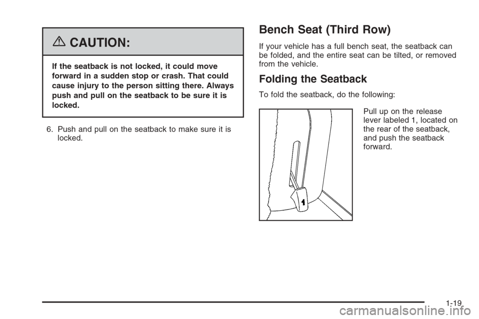 CHEVROLET TAHOE 2006 2.G Owners Manual {CAUTION:
If the seatback is not locked, it could move
forward in a sudden stop or crash. That could
cause injury to the person sitting there. Always
push and pull on the seatback to be sure it is
loc