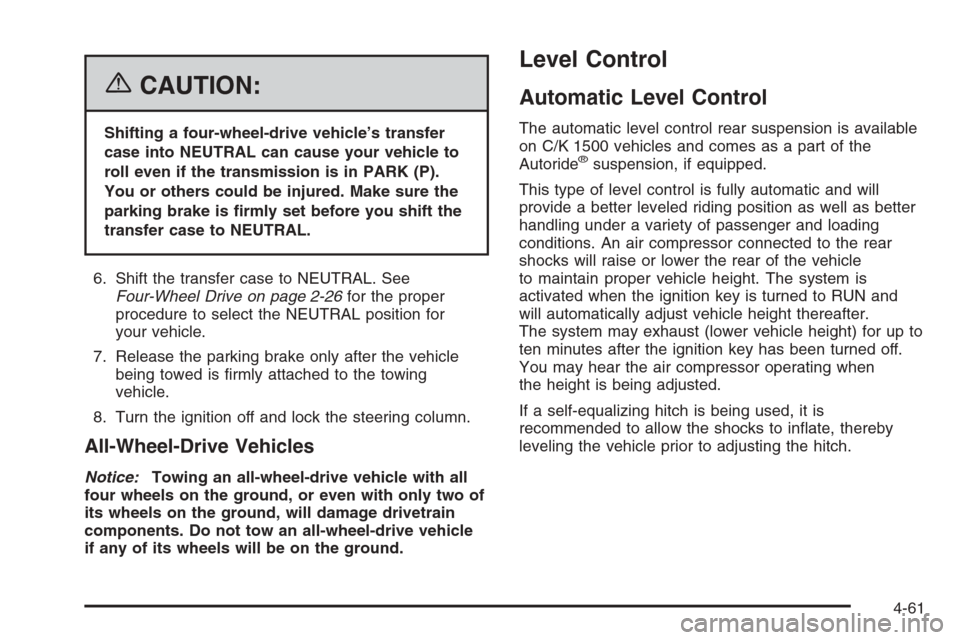 CHEVROLET TAHOE 2006 2.G Owners Manual {CAUTION:
Shifting a four-wheel-drive vehicle’s transfer
case into NEUTRAL can cause your vehicle to
roll even if the transmission is in PARK (P).
You or others could be injured. Make sure the
parki