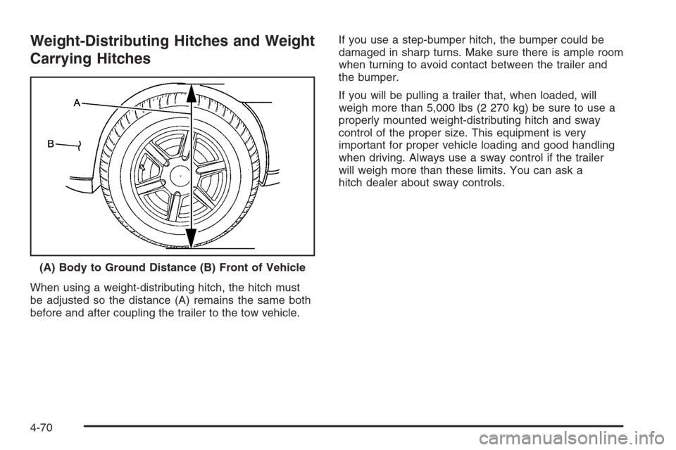 CHEVROLET TAHOE 2006 2.G Owners Manual Weight-Distributing Hitches and Weight
Carrying Hitches
When using a weight-distributing hitch, the hitch must
be adjusted so the distance (A) remains the same both
before and after coupling the trail