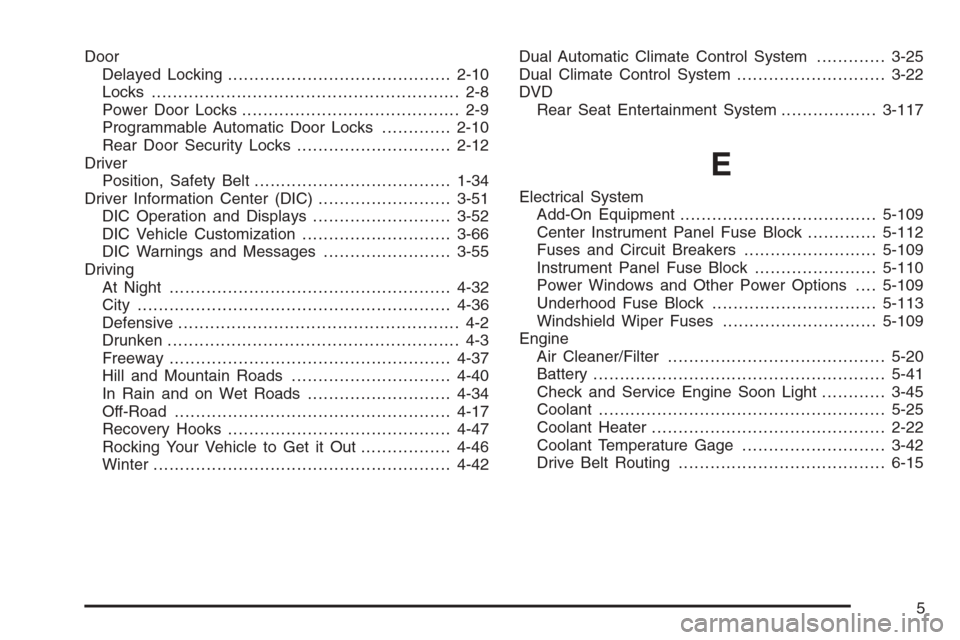 CHEVROLET TAHOE 2006 2.G Owners Manual Door
Delayed Locking..........................................2-10
Locks.......................................................... 2-8
Power Door Locks......................................... 2-9
Pro
