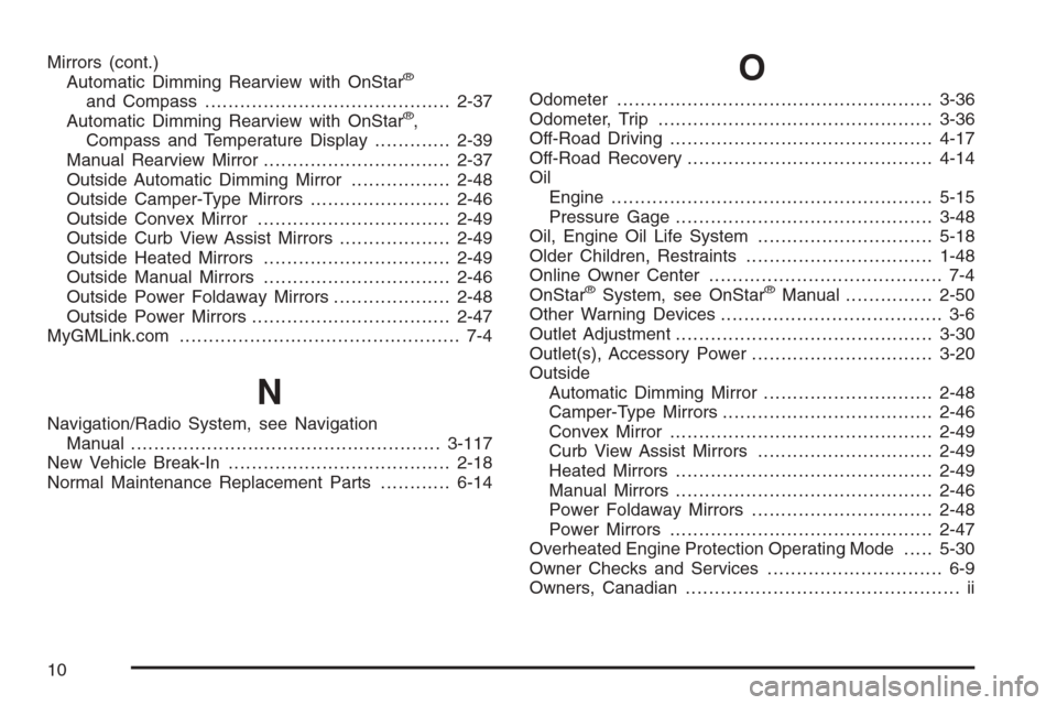 CHEVROLET TAHOE 2006 2.G Owners Manual Mirrors (cont.)
Automatic Dimming Rearview with OnStar®
and Compass..........................................2-37
Automatic Dimming Rearview with OnStar®,
Compass and Temperature Display............