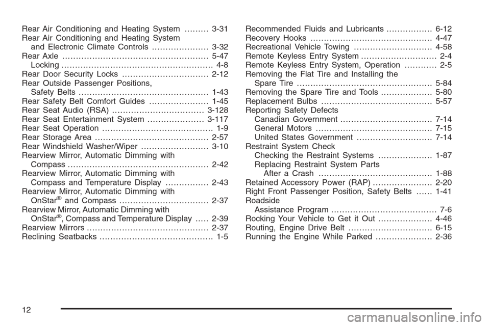 CHEVROLET TAHOE 2006 2.G Owners Manual Rear Air Conditioning and Heating System.........3-31
Rear Air Conditioning and Heating System
and Electronic Climate Controls.....................3-32
Rear Axle.......................................