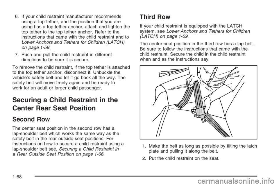 CHEVROLET TAHOE 2006 2.G Manual PDF 6. If your child restraint manufacturer recommends
using a top tether, and the position that you are
using has a top tether anchor, attach and tighten the
top tether to the top tether anchor. Refer to CHEVROLET TAHOE 2006 2.G Manual PDF 6. If your child restraint manufacturer recommends
using a top tether, and the position that you are
using has a top tether anchor, attach and tighten the
top tether to the top tether anchor. Refer to