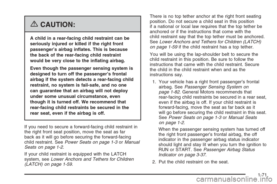 CHEVROLET TAHOE 2006 2.G Manual PDF {CAUTION:
A child in a rear-facing child restraint can be
seriously injured or killed if the right front
passenger’s airbag in�ates. This is because
the back of the rear-facing child restraint
would