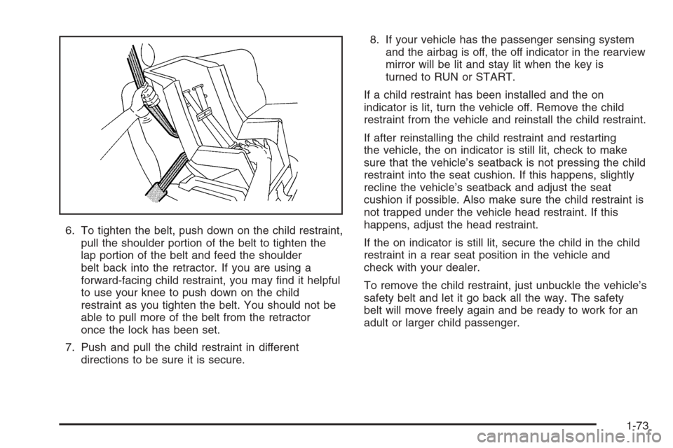 CHEVROLET TAHOE 2006 2.G Manual PDF 6. To tighten the belt, push down on the child restraint,
pull the shoulder portion of the belt to tighten the
lap portion of the belt and feed the shoulder
belt back into the retractor. If you are us