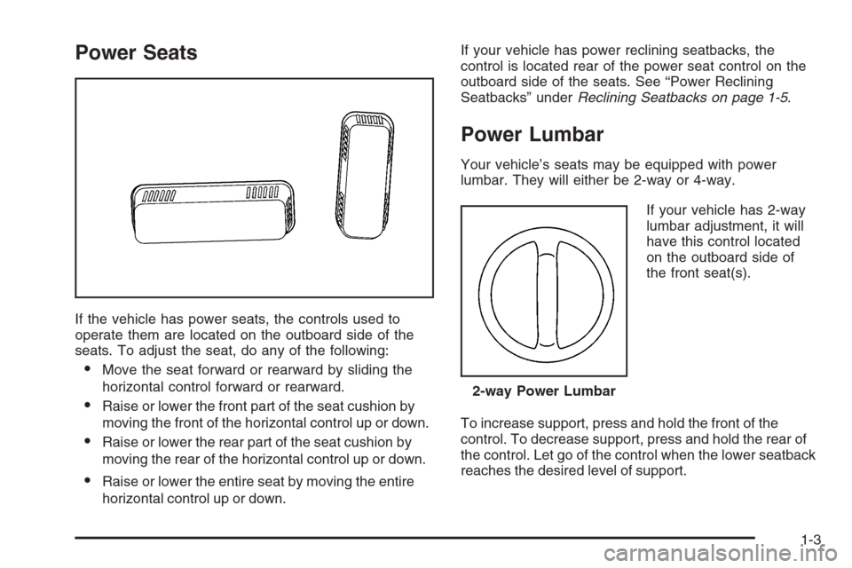 CHEVROLET TAHOE 2006 2.G Owners Manual Power Seats
If the vehicle has power seats, the controls used to
operate them are located on the outboard side of the
seats. To adjust the seat, do any of the following:
Move the seat forward or rear