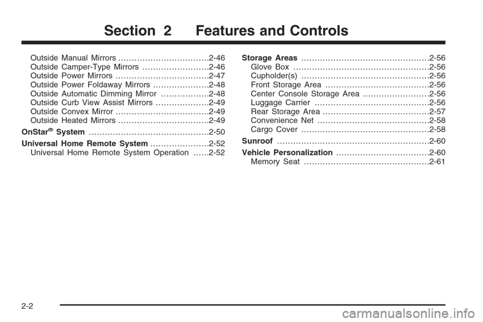 CHEVROLET TAHOE 2006 2.G Owners Manual Outside Manual Mirrors..................................2-46
Outside Camper-Type Mirrors.........................2-46
Outside Power Mirrors...................................2-47
Outside Power Foldawa