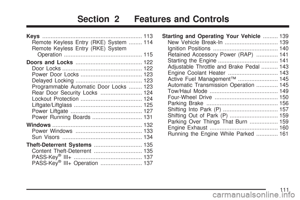 CHEVROLET TAHOE 2007 3.G Owners Manual Keys............................................................ 113
Remote Keyless Entry (RKE) System........ 114
Remote Keyless Entry (RKE) System
Operation..........................................