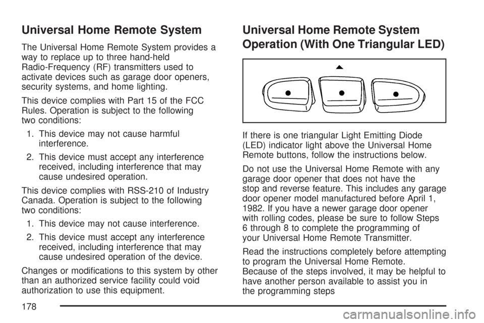 CHEVROLET TAHOE 2007 3.G Owners Manual Universal Home Remote System
The Universal Home Remote System provides a
way to replace up to three hand-held
Radio-Frequency (RF) transmitters used to
activate devices such as garage door openers,
se