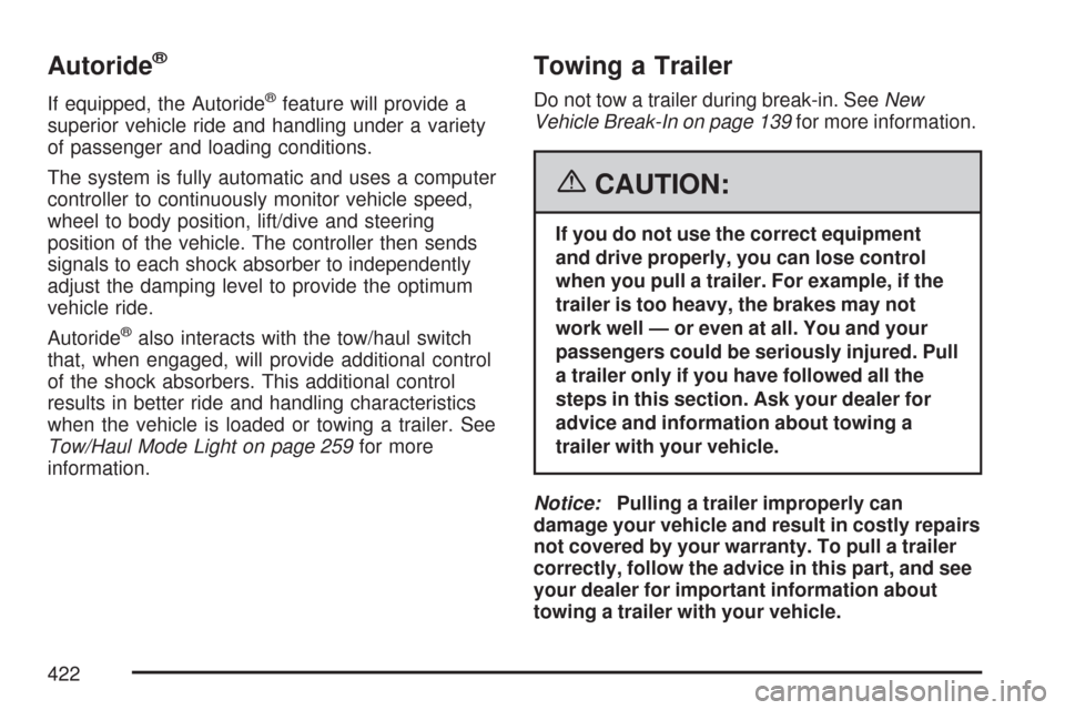 CHEVROLET TAHOE 2007 3.G Owners Manual Autoride®
If equipped, the Autoride®feature will provide a
superior vehicle ride and handling under a variety
of passenger and loading conditions.
The system is fully automatic and uses a computer
c