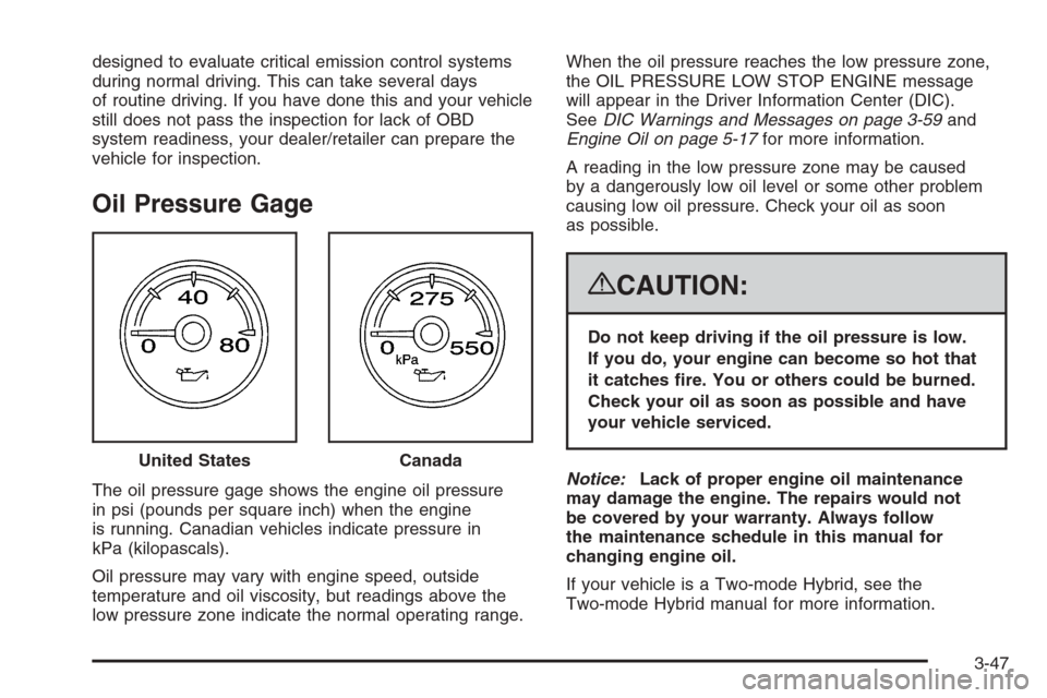 CHEVROLET TAHOE 2008 3.G Owners Manual designed to evaluate critical emission control systems
during normal driving. This can take several days
of routine driving. If you have done this and your vehicle
still does not pass the inspection f