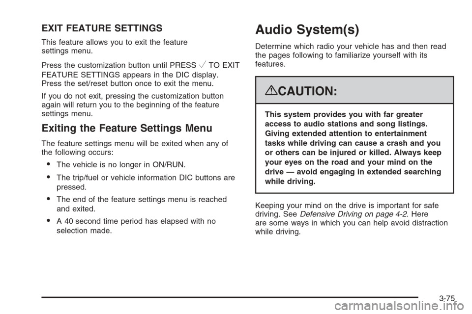 CHEVROLET TAHOE 2008 3.G Owners Manual EXIT FEATURE SETTINGS
This feature allows you to exit the feature
settings menu.
Press the customization button until PRESS
VTO EXIT
FEATURE SETTINGS appears in the DIC display.
Press the set/reset bu