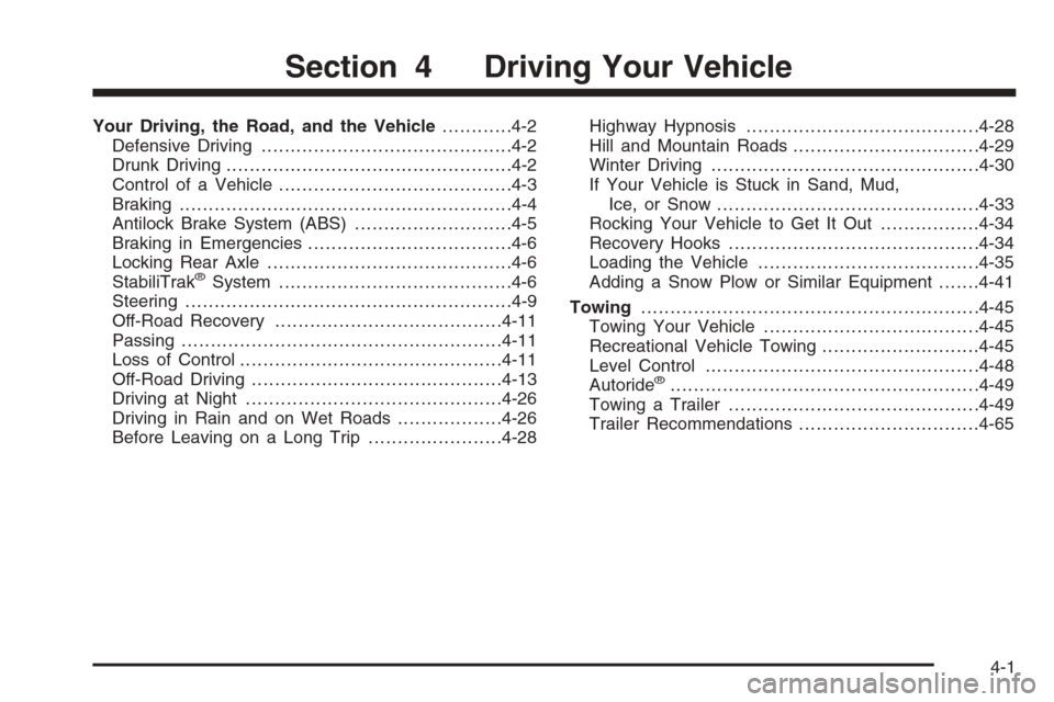 CHEVROLET TAHOE 2008 3.G Owners Manual Your Driving, the Road, and the Vehicle............4-2
Defensive Driving...........................................4-2
Drunk Driving.................................................4-2
Control of a Ve