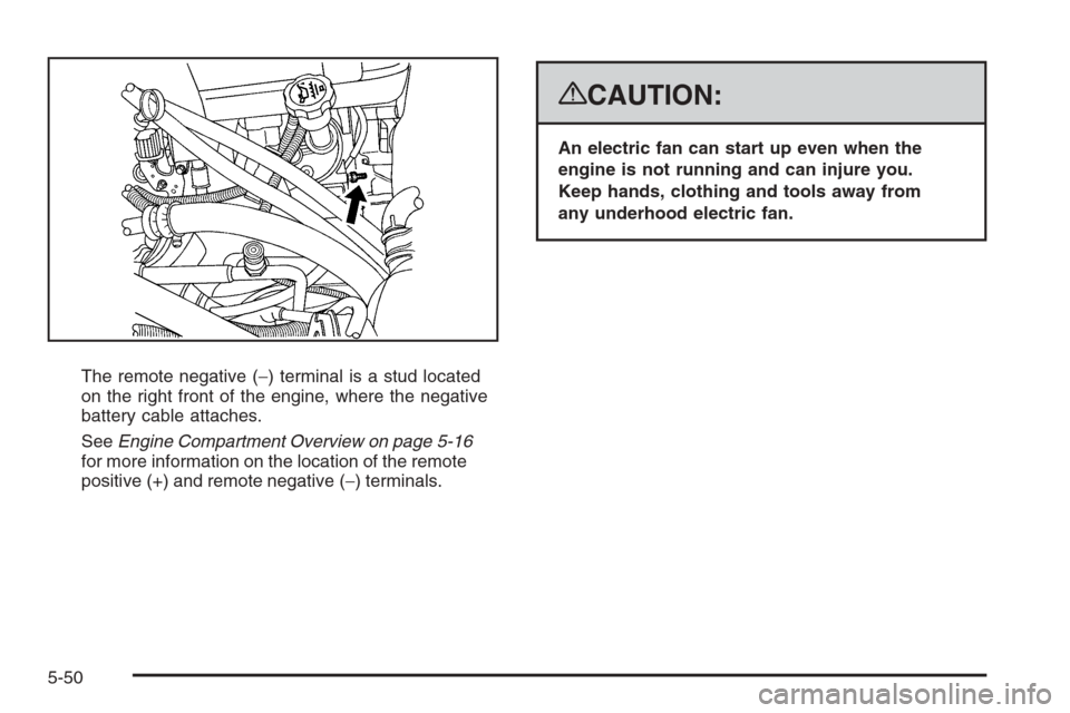 CHEVROLET TAHOE 2008 3.G Owners Manual The remote negative (−) terminal is a stud located
on the right front of the engine, where the negative
battery cable attaches.
SeeEngine Compartment Overview on page 5-16
for more information on th