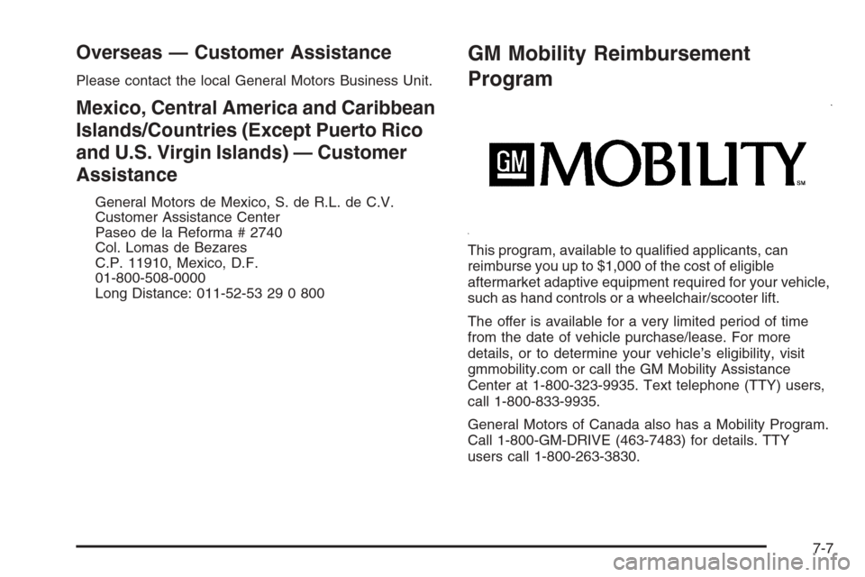 CHEVROLET TAHOE 2008 3.G Owners Manual Overseas — Customer Assistance
Please contact the local General Motors Business Unit.
Mexico, Central America and Caribbean
Islands/Countries (Except Puerto Rico
and U.S. Virgin Islands) — Custome