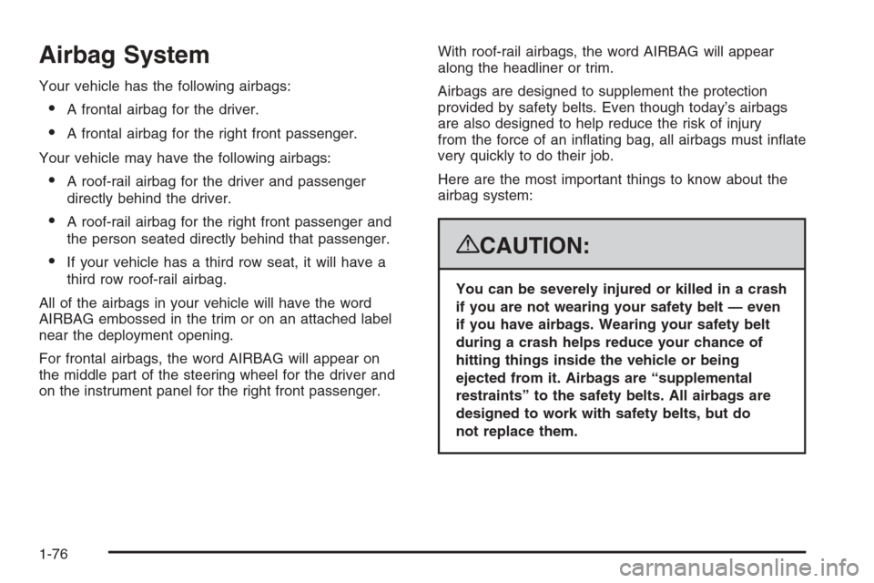 CHEVROLET TAHOE 2008 3.G Manual Online Airbag System
Your vehicle has the following airbags:
A frontal airbag for the driver.
A frontal airbag for the right front passenger.
Your vehicle may have the following airbags:
A roof-rail airba CHEVROLET TAHOE 2008 3.G Manual Online Airbag System
Your vehicle has the following airbags:
A frontal airbag for the driver.
A frontal airbag for the right front passenger.
Your vehicle may have the following airbags:
A roof-rail airba