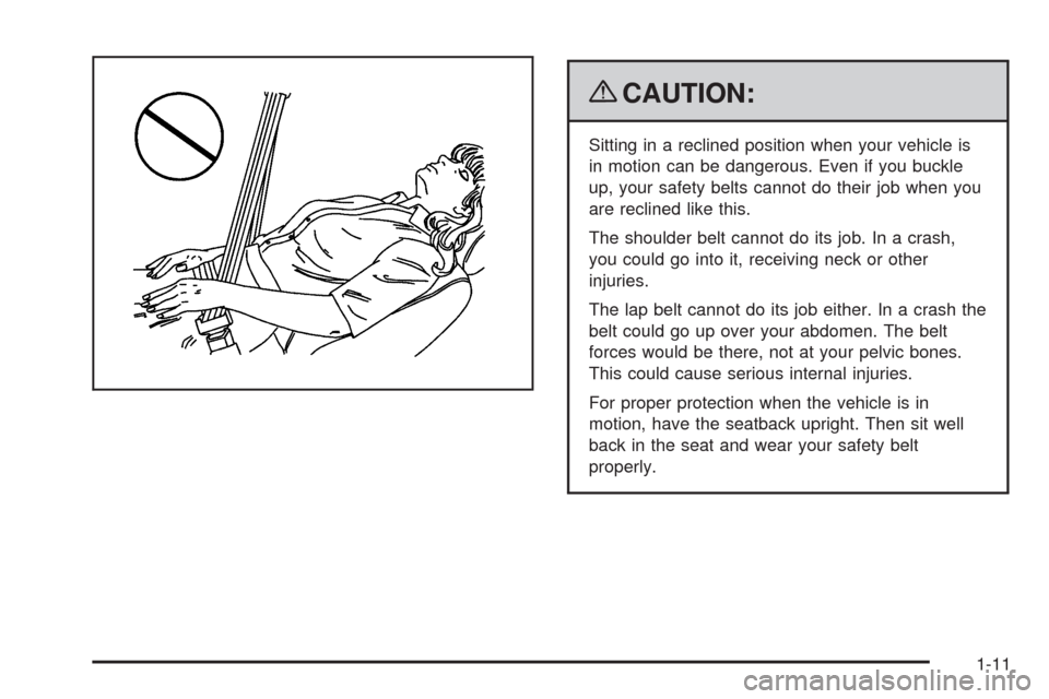 CHEVROLET TAHOE 2009 3.G User Guide {CAUTION:
Sitting in a reclined position when your vehicle is
in motion can be dangerous. Even if you buckle
up, your safety belts cannot do their job when you
are reclined like this.
The shoulder bel