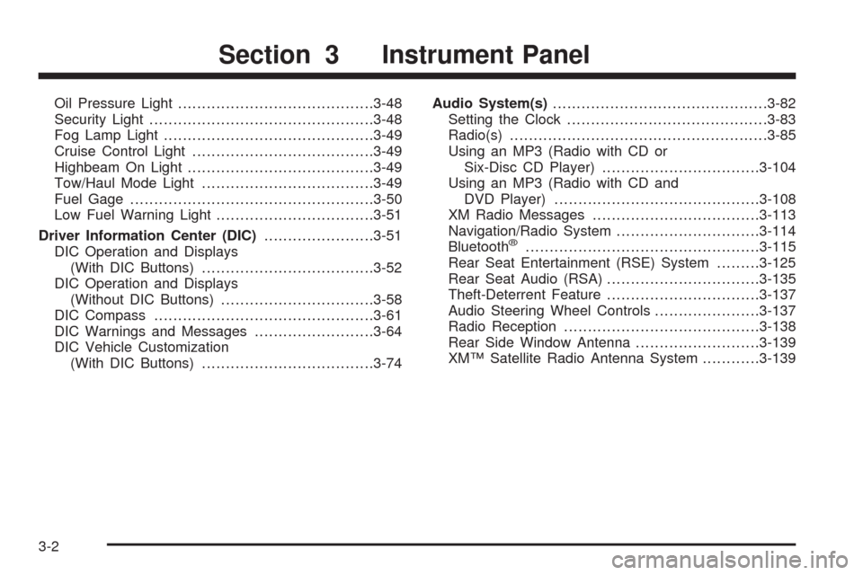 CHEVROLET TAHOE 2009 3.G Owners Manual Oil Pressure Light.........................................3-48
Security Light...............................................3-48
Fog Lamp Light............................................3-49
Cruise 