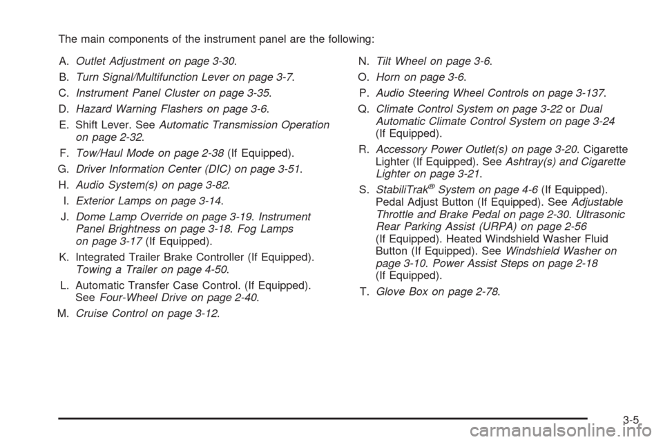 CHEVROLET TAHOE 2009 3.G Owners Manual The main components of the instrument panel are the following:
A.Outlet Adjustment on page 3-30.
B.Turn Signal/Multifunction Lever on page 3-7.
C.Instrument Panel Cluster on page 3-35.
D.Hazard Warnin