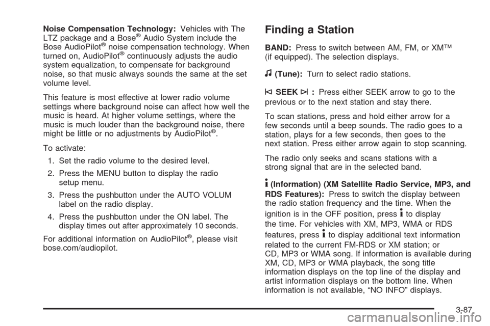 CHEVROLET TAHOE 2009 3.G Owners Manual Noise Compensation Technology:Vehicles with The
LTZ package and a Bose®Audio System include the
Bose AudioPilot®noise compensation technology. When
turned on, AudioPilot®continuously adjusts the au