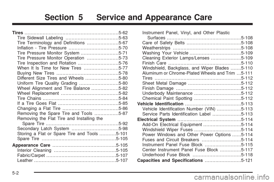CHEVROLET TAHOE 2009 3.G Owners Manual Tires..............................................................5-62
Tire Sidewall Labeling...................................5-63
Tire Terminology and De�nitions.....................5-67
In�ation 