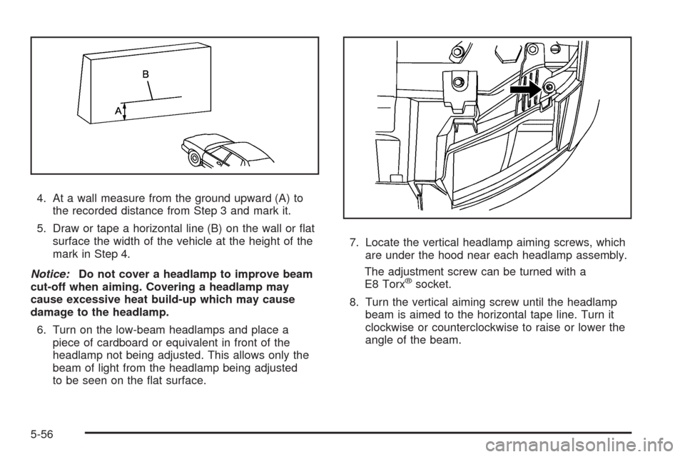 CHEVROLET TAHOE 2009 3.G Owners Manual 4. At a wall measure from the ground upward (A) to
the recorded distance from Step 3 and mark it.
5. Draw or tape a horizontal line (B) on the wall or �at
surface the width of the vehicle at the heigh