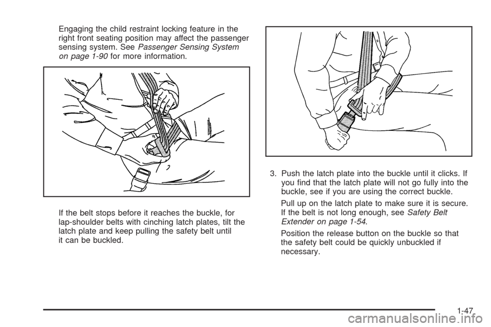 CHEVROLET TAHOE 2009 3.G Workshop Manual Engaging the child restraint locking feature in the
right front seating position may affect the passenger
sensing system. SeePassenger Sensing System
on page 1-90for more information.
If the belt stop