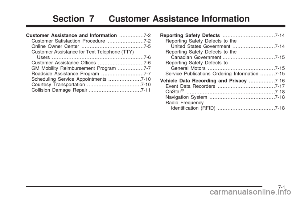 CHEVROLET TAHOE 2009 3.G Owners Manual Customer Assistance and Information...............7-2
Customer Satisfaction Procedure......................7-2
Online Owner Center......................................7-5
Customer Assistance for Text