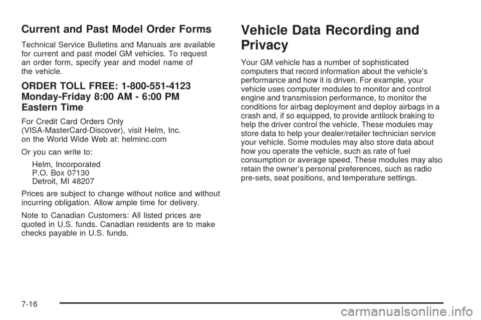 CHEVROLET TAHOE 2009 3.G Owners Manual Current and Past Model Order Forms
Technical Service Bulletins and Manuals are available
for current and past model GM vehicles. To request
an order form, specify year and model name of
the vehicle.
O