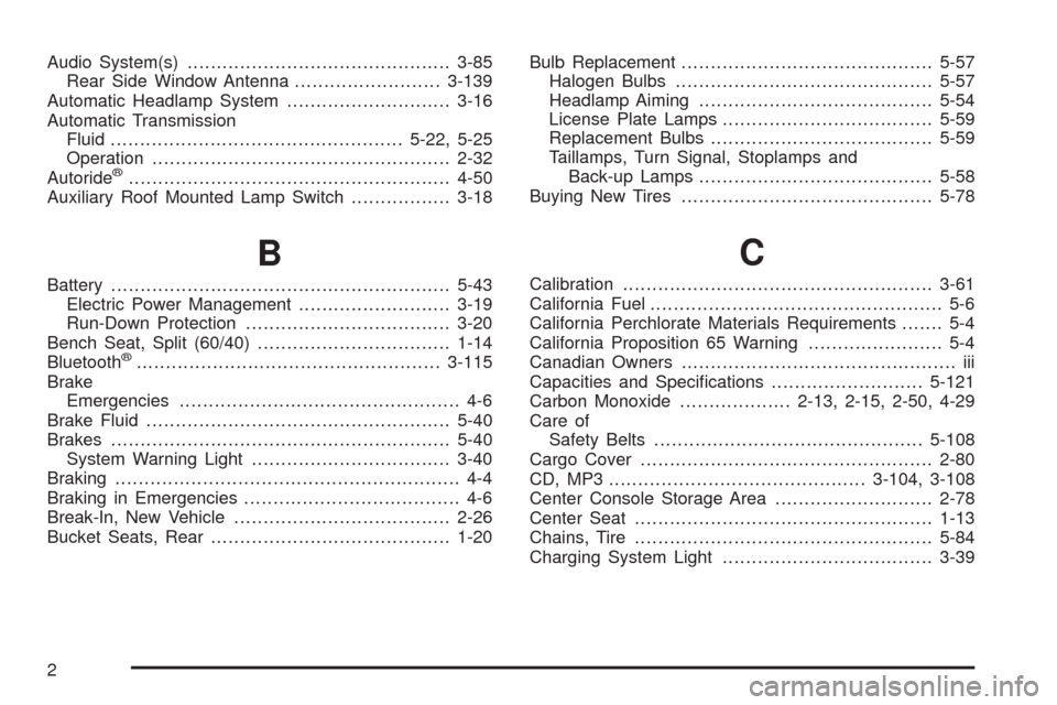 CHEVROLET TAHOE 2009 3.G Service Manual Audio System(s).............................................3-85
Rear Side Window Antenna.........................3-139
Automatic Headlamp System............................3-16
Automatic Transmission