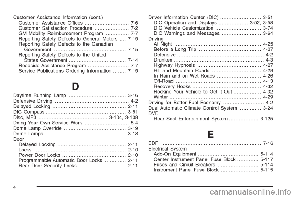 CHEVROLET TAHOE 2009 3.G Owners Manual Customer Assistance Information (cont.)
Customer Assistance Offices........................... 7-6
Customer Satisfaction Procedure..................... 7-2
GM Mobility Reimbursement Program...........