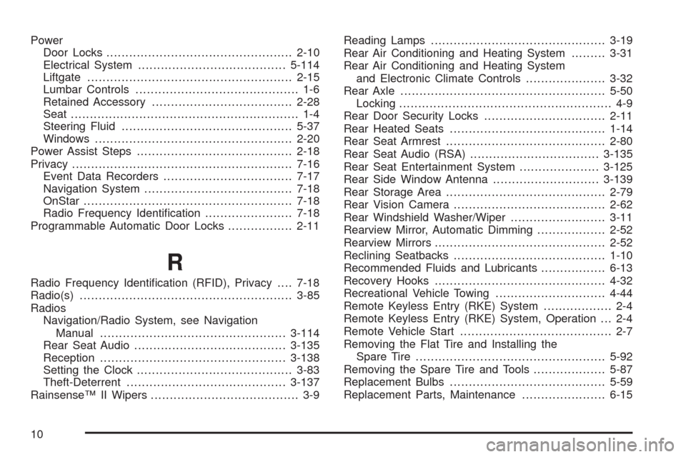 CHEVROLET TAHOE 2009 3.G Owners Manual Power
Door Locks.................................................2-10
Electrical System.......................................5-114
Liftgate......................................................2-15
L