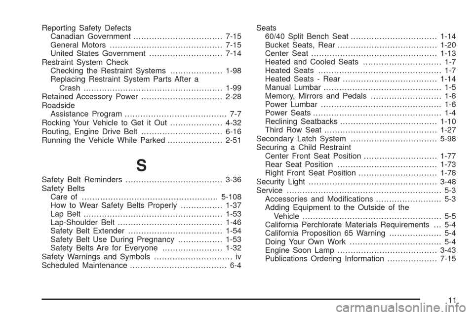 CHEVROLET TAHOE 2009 3.G Owners Manual Reporting Safety Defects
Canadian Government..................................7-15
General Motors...........................................7-15
United States Government............................7-1