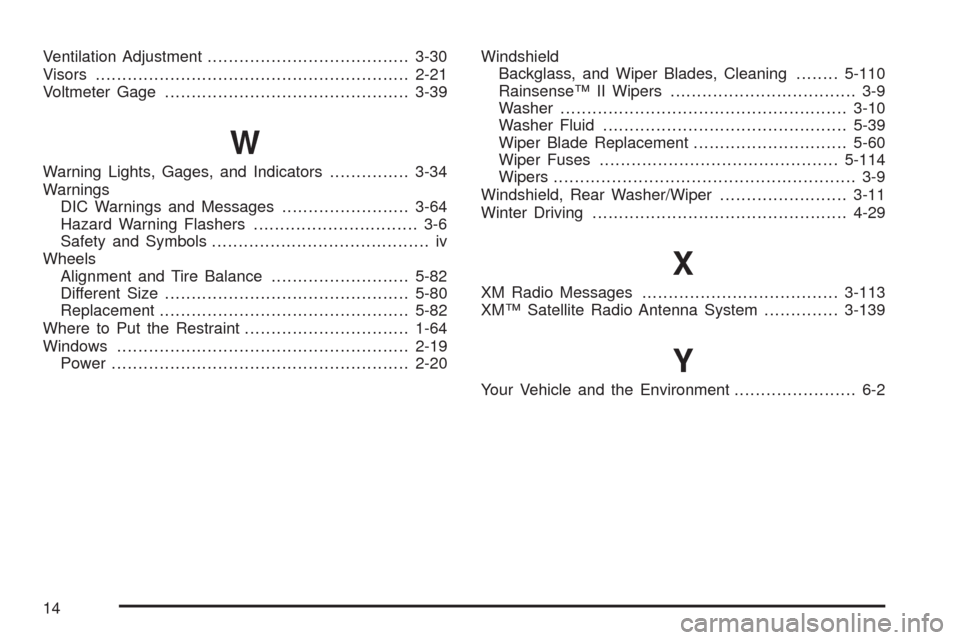 CHEVROLET TAHOE 2009 3.G Owners Manual Ventilation Adjustment......................................3-30
Visors...........................................................2-21
Voltmeter Gage..............................................3-39
