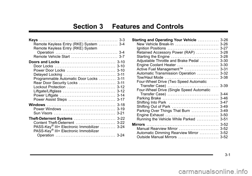 CHEVROLET TAHOE 2010 3.G Owners Manual Section 3 Features and Controls
Keys. . . . . . . . . . . . . . . . . . . . . . . . . . . . . . . . . . . . . . . . . . . . . . . . 3-3
Remote Keyless Entry (RKE) System . . . . . . . . . . . 3-4
Remo