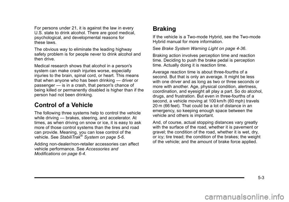 CHEVROLET TAHOE 2010 3.G Owners Manual For persons under 21, it is against the law in every
U.S. state to drink alcohol. There are good medical,
psychological, and developmental reasons for
these laws.
The obvious way to eliminate the lead CHEVROLET TAHOE 2010 3.G Owners Manual For persons under 21, it is against the law in every
U.S. state to drink alcohol. There are good medical,
psychological, and developmental reasons for
these laws.
The obvious way to eliminate the lead