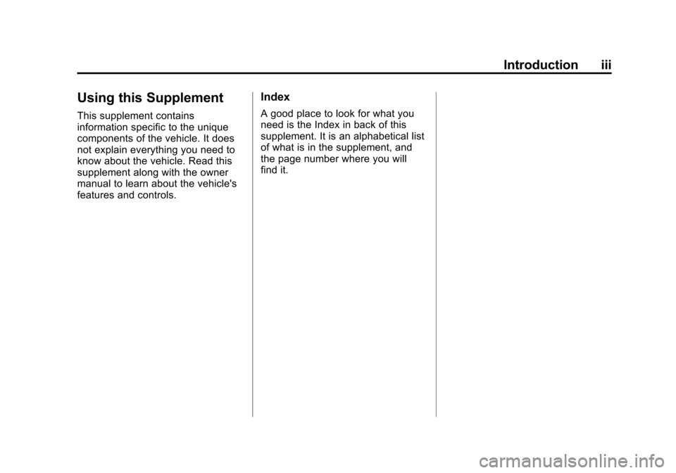 CHEVROLET TAHOE 2011 3.G Owners Manual Black plate (3,1)Chevrolet Tahoe and GMC Yukon/Yukon Denali Hybrid - 2011
Introduction iii
Using this Supplement
This supplement contains
information specific to the unique
components of the vehicle. 