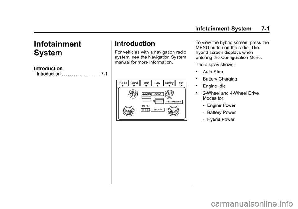 CHEVROLET TAHOE 2011 3.G User Guide Black plate (1,1)Chevrolet Tahoe and GMC Yukon/Yukon Denali Hybrid - 2011
Infotainment System 7-1
Infotainment
System
Introduction
Introduction . . . . . . . . . . . . . . . . . . . 7-1
Introduction
F