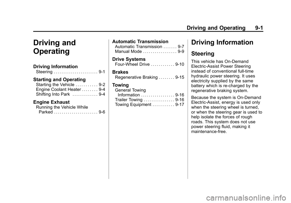 CHEVROLET TAHOE 2011 3.G Owners Guide Black plate (1,1)Chevrolet Tahoe and GMC Yukon/Yukon Denali Hybrid - 2011
Driving and Operating 9-1
Driving and
Operating
Driving Information
Steering . . . . . . . . . . . . . . . . . . . . . . . 9-1 CHEVROLET TAHOE 2011 3.G Owners Guide Black plate (1,1)Chevrolet Tahoe and GMC Yukon/Yukon Denali Hybrid - 2011
Driving and Operating 9-1
Driving and
Operating
Driving Information
Steering . . . . . . . . . . . . . . . . . . . . . . . 9-1