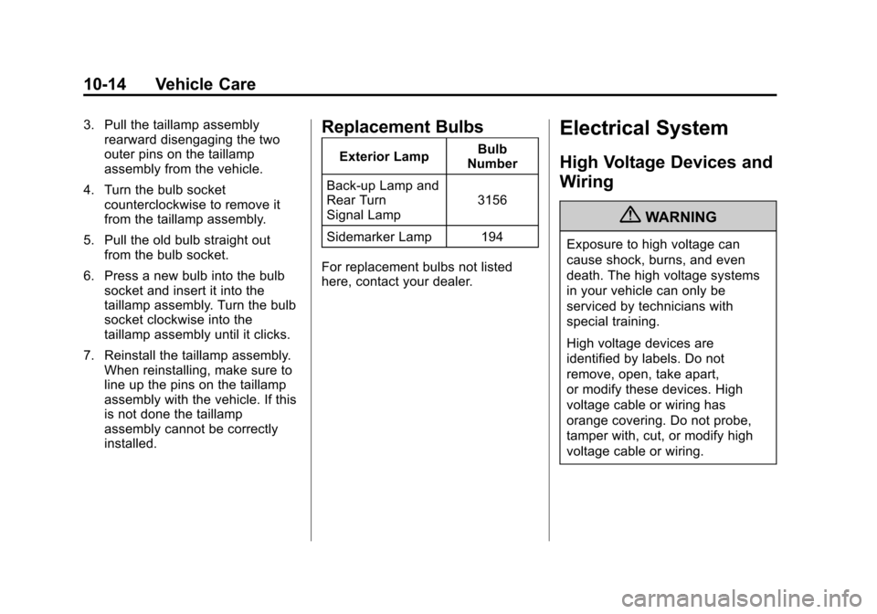 CHEVROLET TAHOE 2011 3.G Repair Manual Black plate (14,1)Chevrolet Tahoe and GMC Yukon/Yukon Denali Hybrid - 2011
10-14 Vehicle Care
3. Pull the taillamp assemblyrearward disengaging the two
outer pins on the taillamp
assembly from the veh