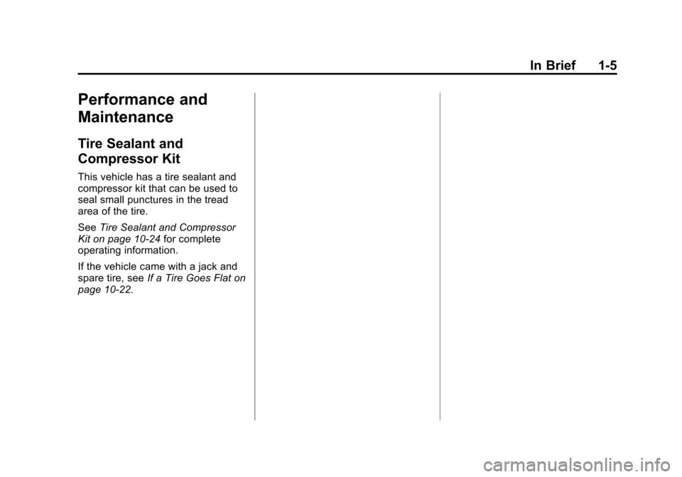 CHEVROLET TAHOE 2011 3.G Owners Manual Black plate (5,1)Chevrolet Tahoe and GMC Yukon/Yukon Denali Hybrid - 2011
In Brief 1-5
Performance and
Maintenance
Tire Sealant and
Compressor Kit
This vehicle has a tire sealant and
compressor kit th