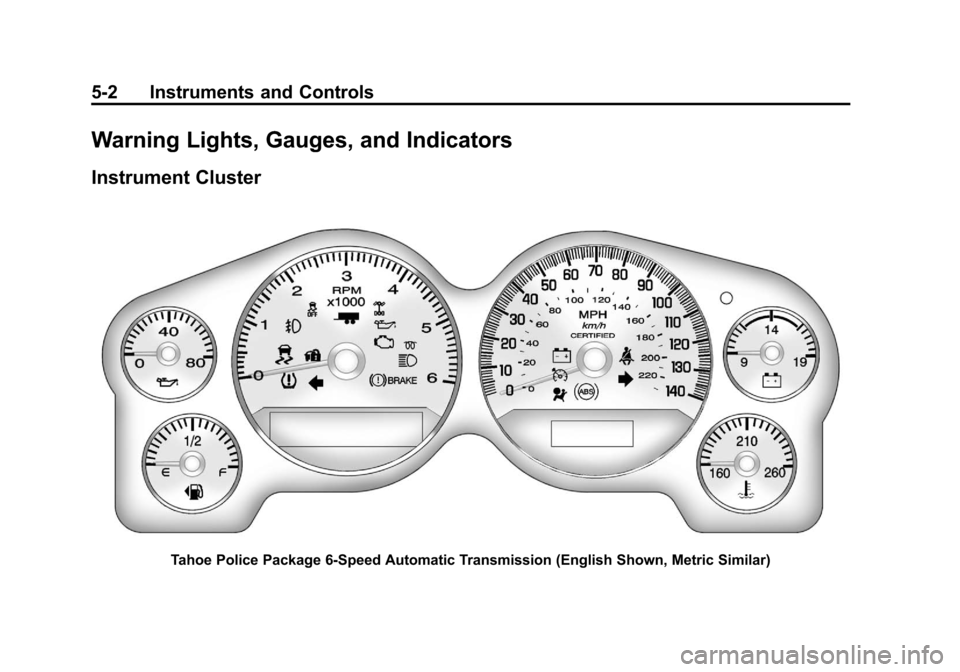 CHEVROLET TAHOE 2012 3.G Owners Manual Black plate (2,1)Chevrolet Tahoe Police and Special Service Packages - 2012
5-2 Instruments and Controls
Warning Lights, Gauges, and Indicators
Instrument Cluster
Tahoe Police Package 6‐Speed Automa