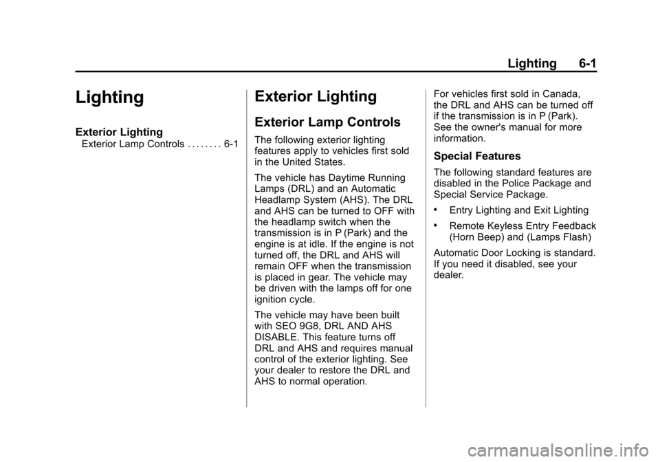 CHEVROLET TAHOE 2012 3.G Owners Manual Black plate (1,1)Chevrolet Tahoe Police and Special Service Packages - 2012
Lighting 6-1
Lighting
Exterior Lighting
Exterior Lamp Controls . . . . . . . . 6-1
Exterior Lighting
Exterior Lamp Controls
